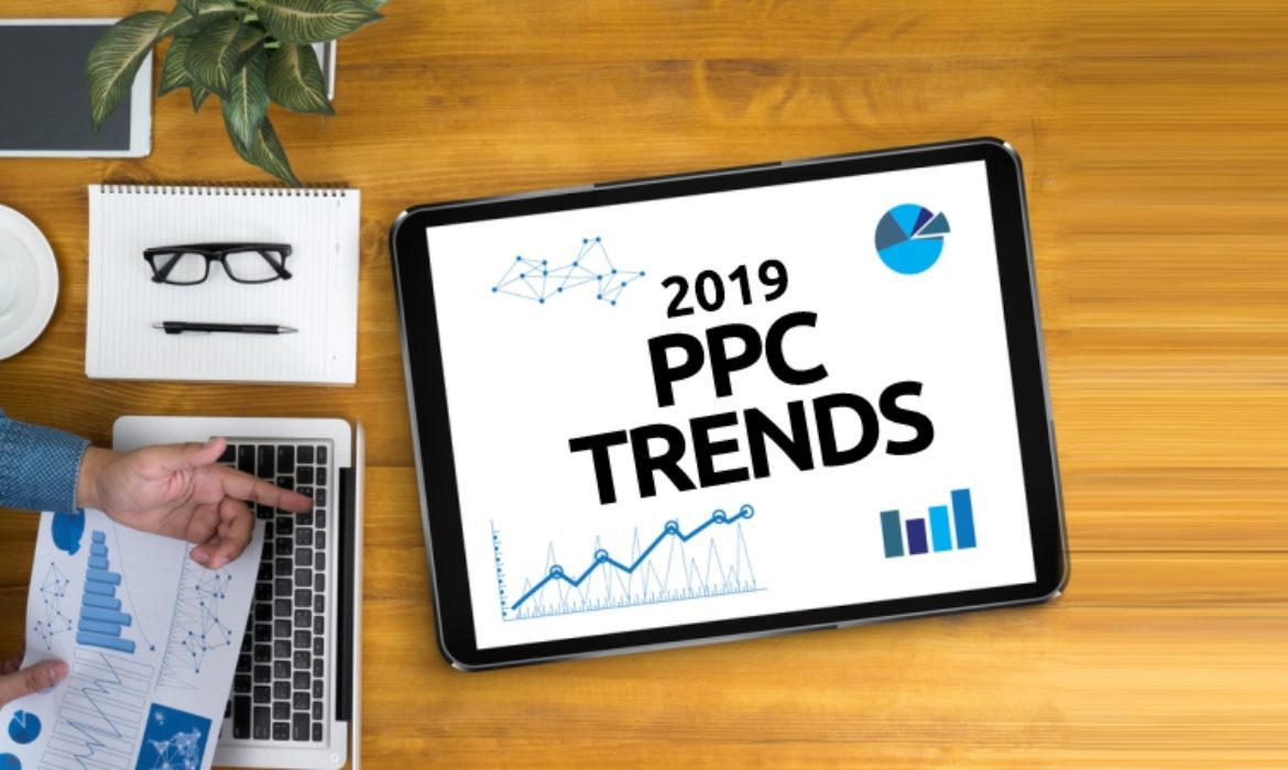 2019 PPC Trends: Highly-Recommended Practices and Best PPC Features