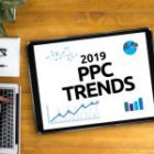 2019 PPC Trends: Highly-Recommended Practices and Best PPC Features